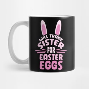 Will Trade My Sister For Easter Egg Funny Siblings Costume Mug